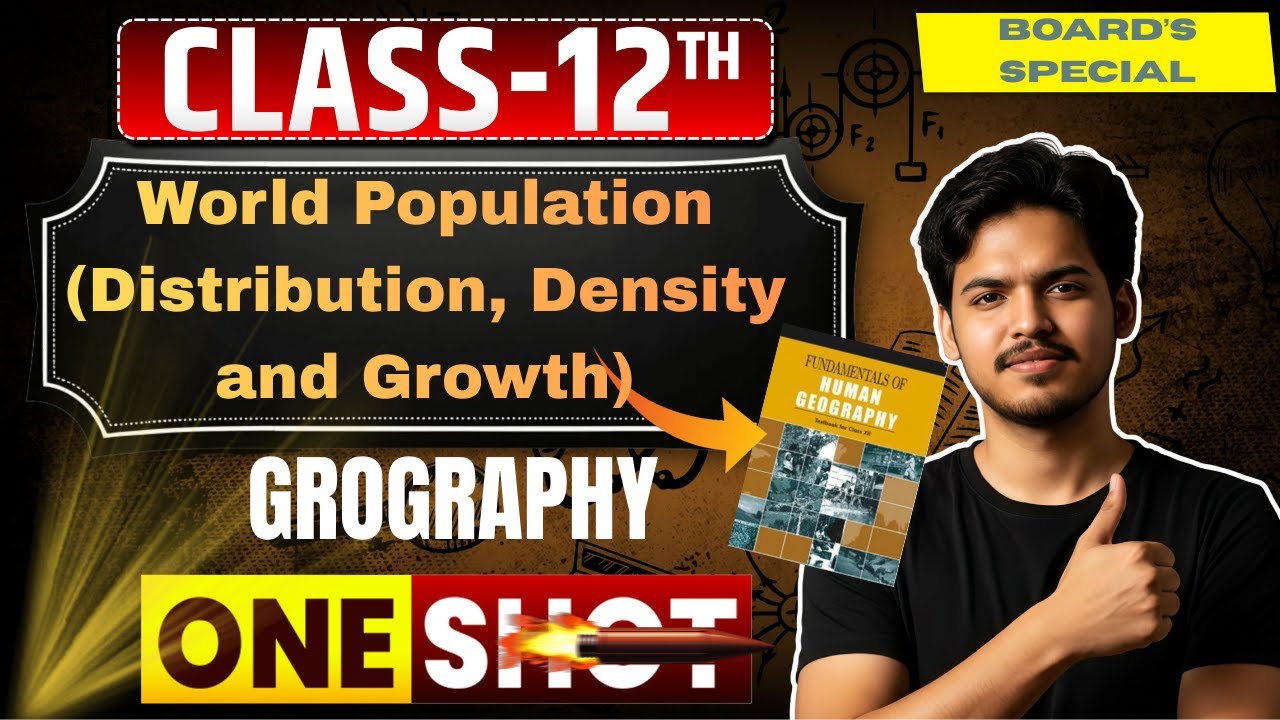 World Population Distribution, Density and Growth | Chapter 2|Geography| Class 12th| One shot💥
