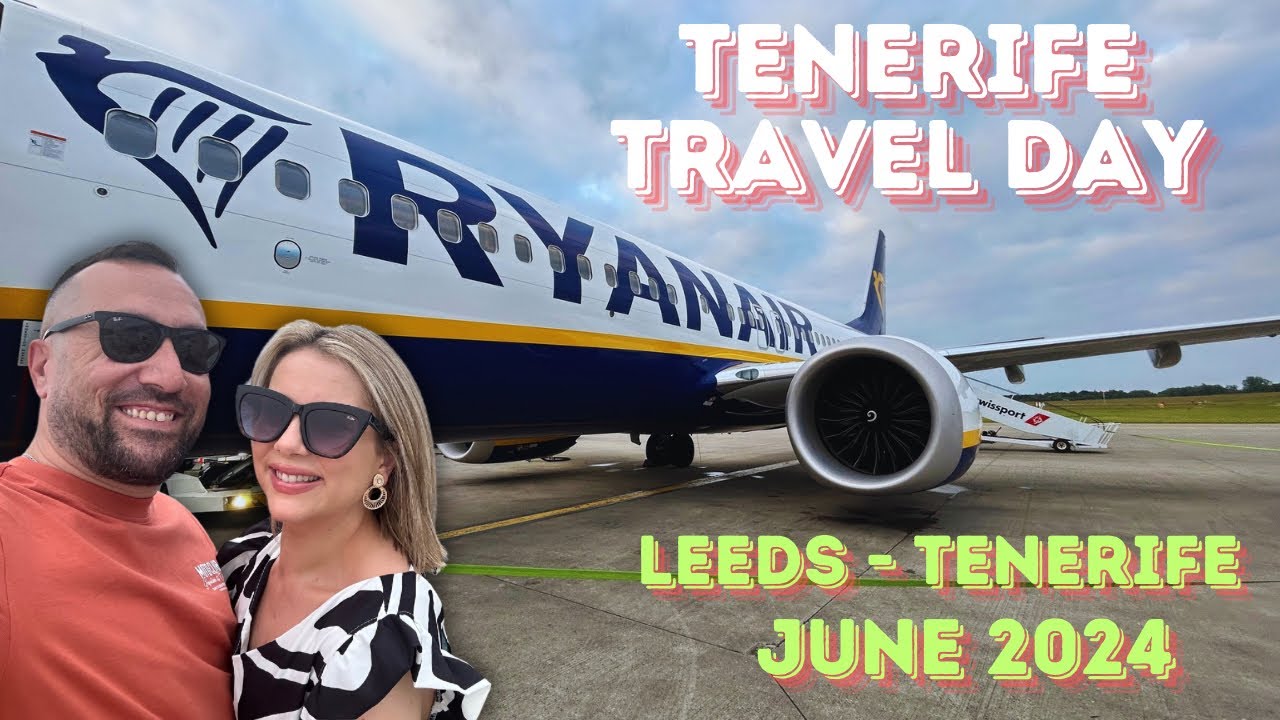 Tenerife Travel Day | June 2024 | Flying Ryanair From Leeds Bradford Airport To Tenerife South ✈️💫