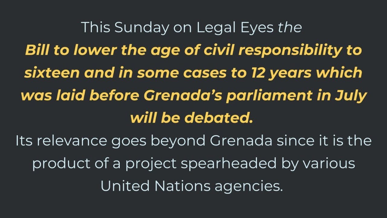 A debate on Bill to lower the age of civil responsibility which was laid before Grenada&rsquo;s parliament