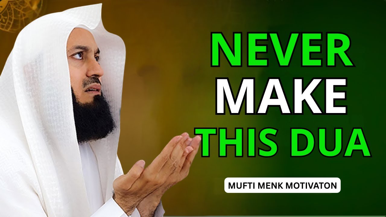 The Dua Allah Hates | Mufti Menk | Islamic Motivational Speech
