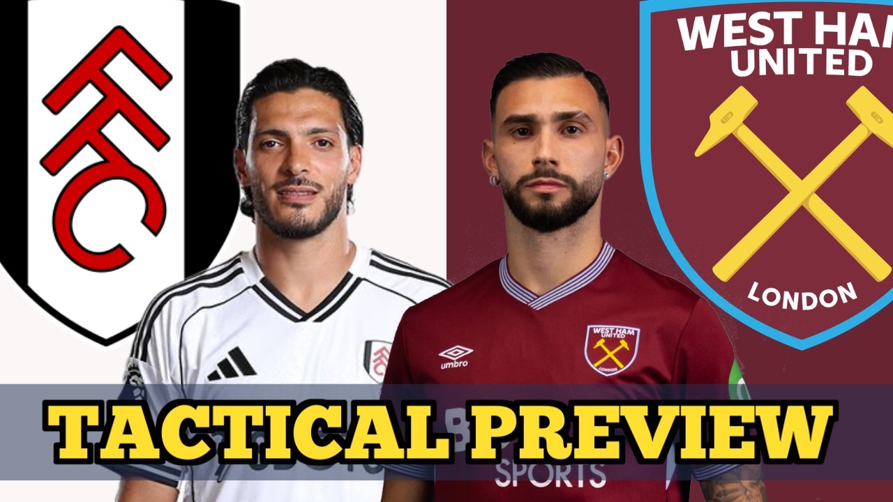 Fulham vs West Ham Preview | Tactical Breakdown