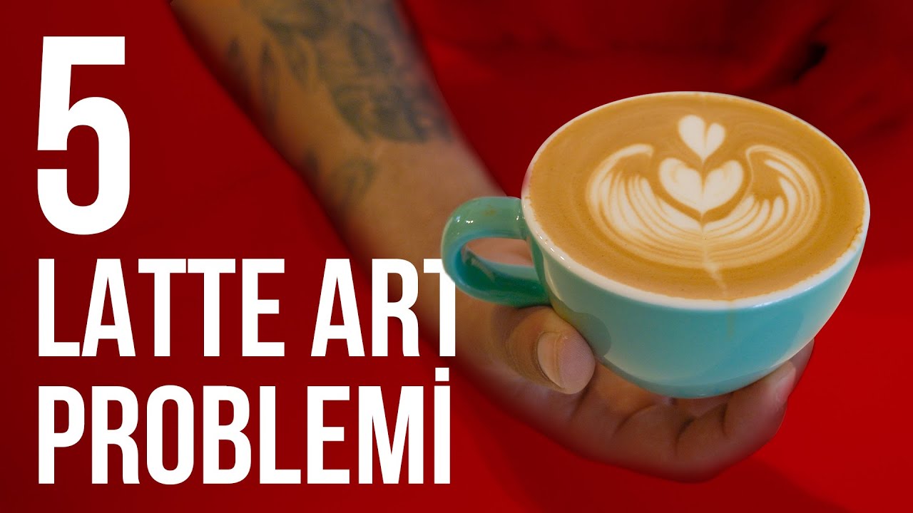 Latte Art Yaparken En Sık Yaşanan 5 Problem!