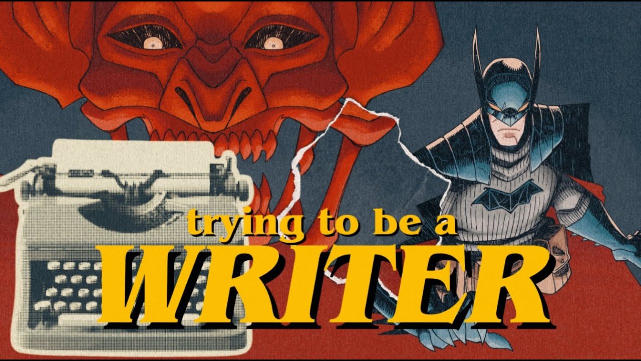 I'm Trying To Be a Comic Book Writer