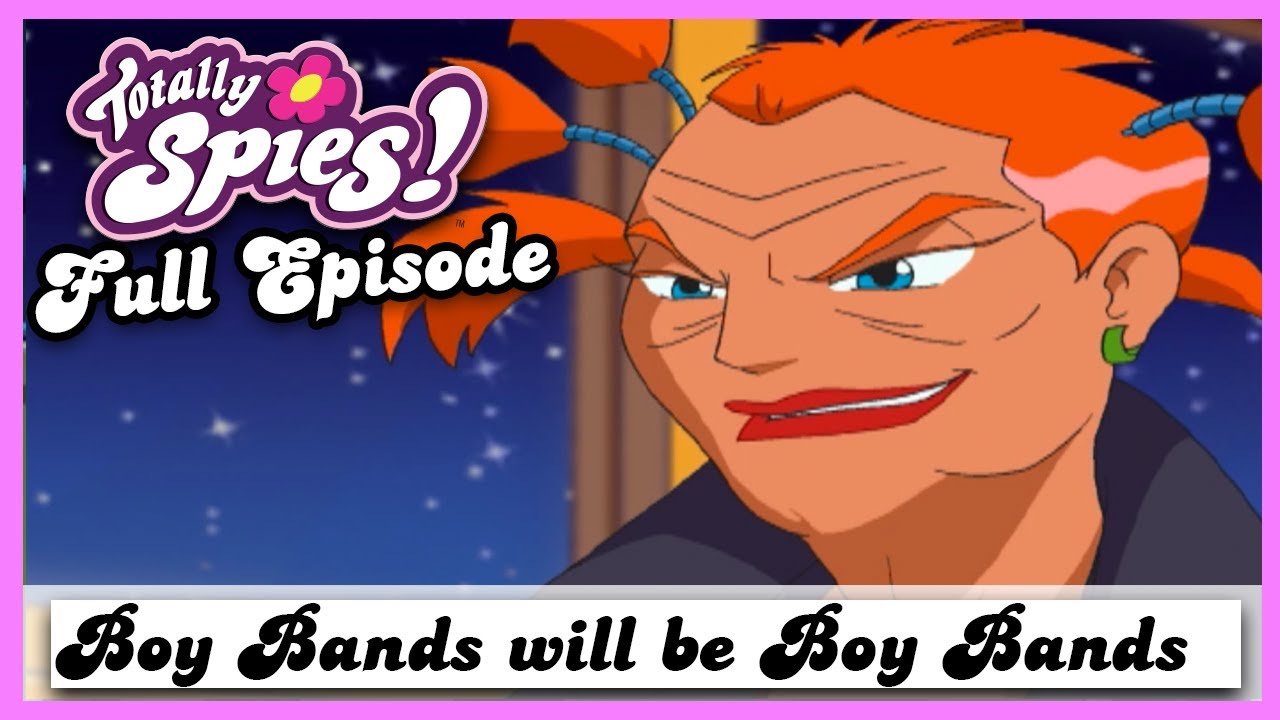 Boy Bands will be Boy Bands | Series 2, Episode 8 | FULL EPISODE | Totally Spies