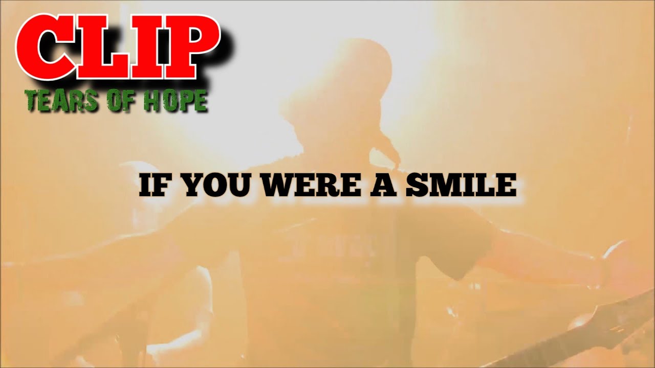Tears of hope - If you were a smile (clip vidéo)