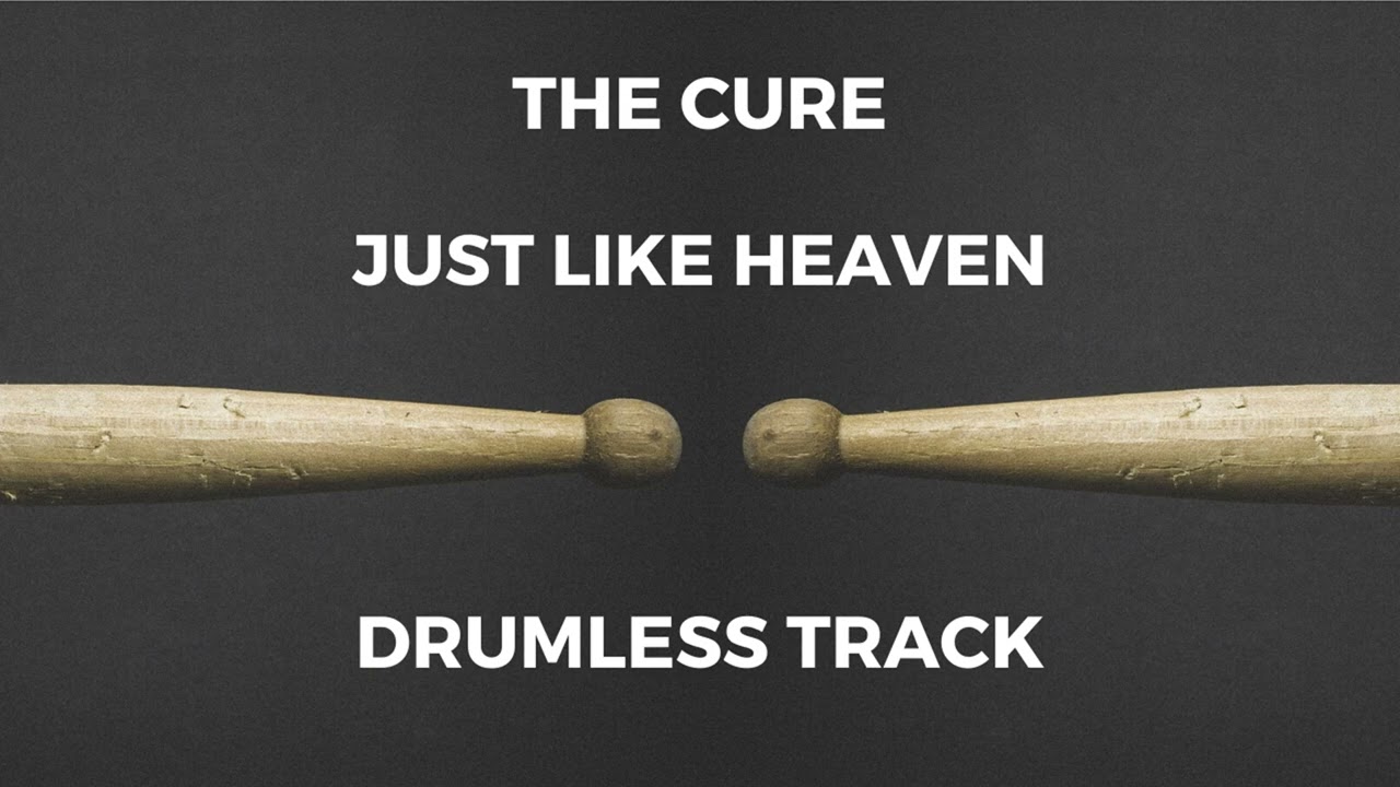 The Cure - Just Like Heaven (drumless)
