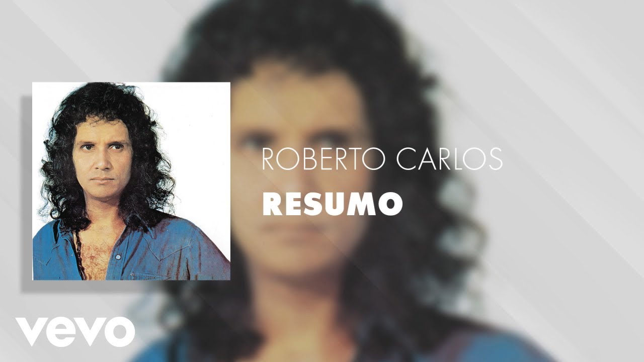 Roberto Carlos - Resumo (&Aacute;udio Oficial)