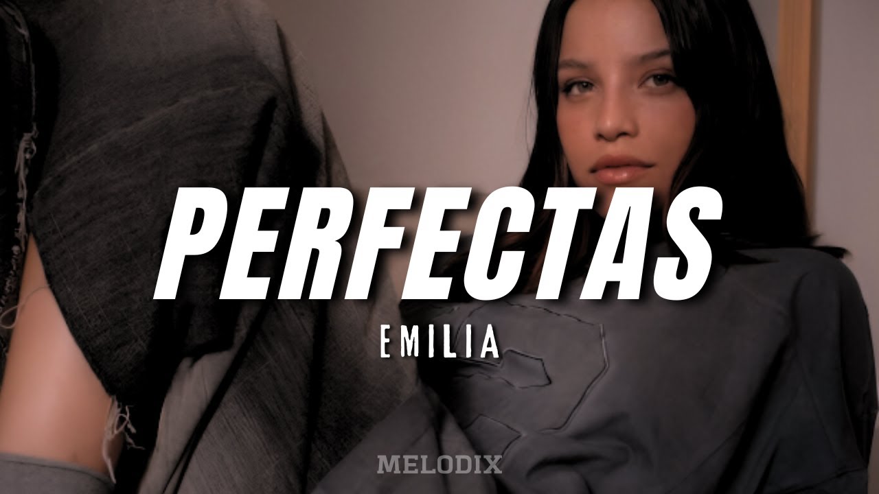 Emilia - PERFECTAS (Letra) 