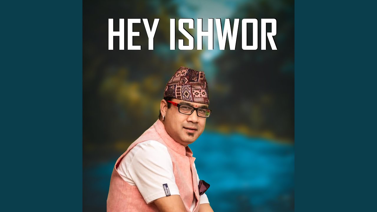 Hey Ishwor (feat. Swaroop Raj Acharya)