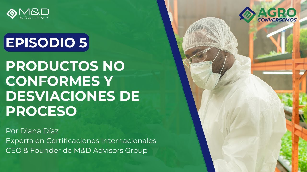 AgroConversemos - Ep. 5 -  Productos no conformes y desviaciones de proceso