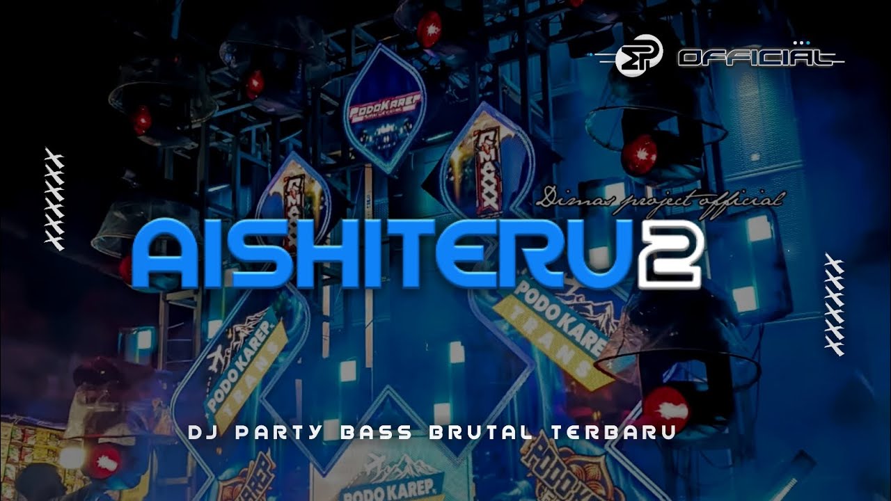 DJ AISHITERU 2 PARTY BASS BRUTAL TERBARU - MEDIA PROJECT
