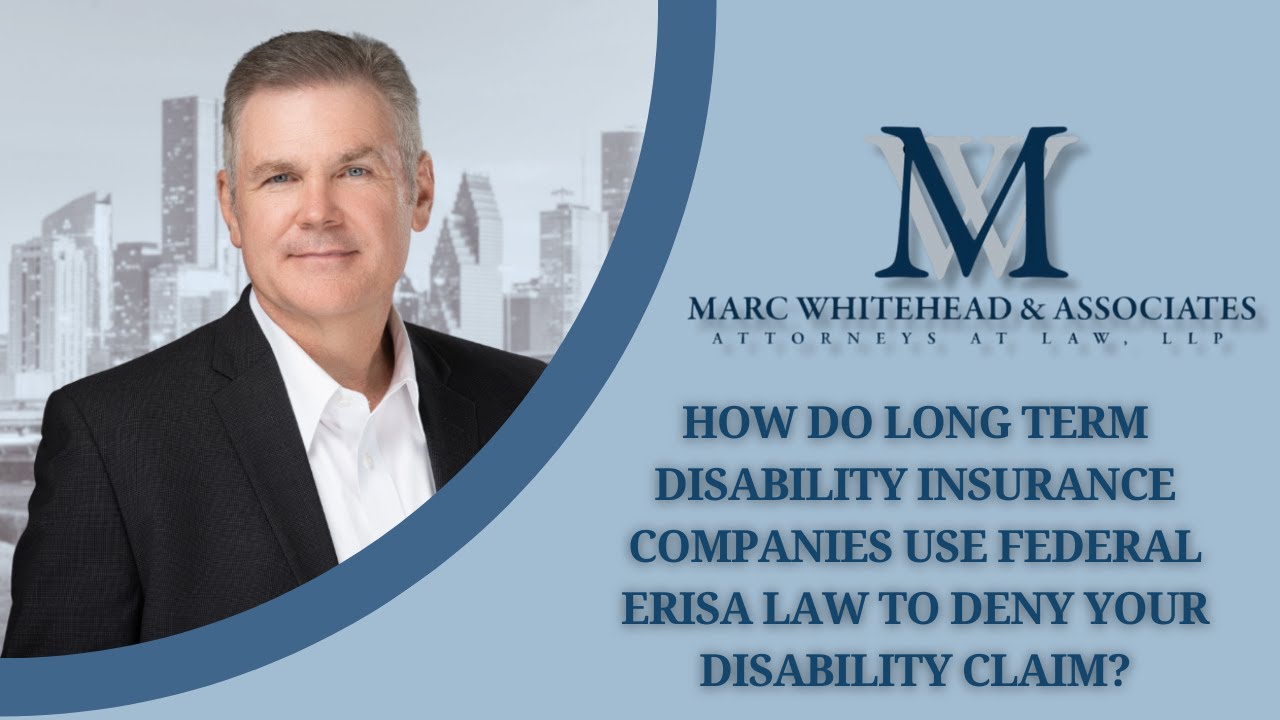 How do Long Term Disability Insurance Companies use Federal ERISA Law to Deny Your Disability Claim?