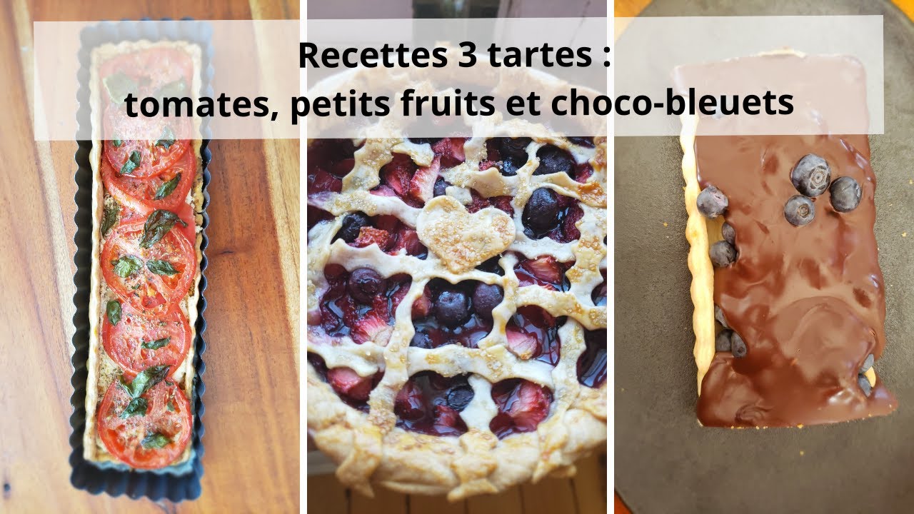 Recettes 3 tartes : tomates, petits fruits et choco-bleuets