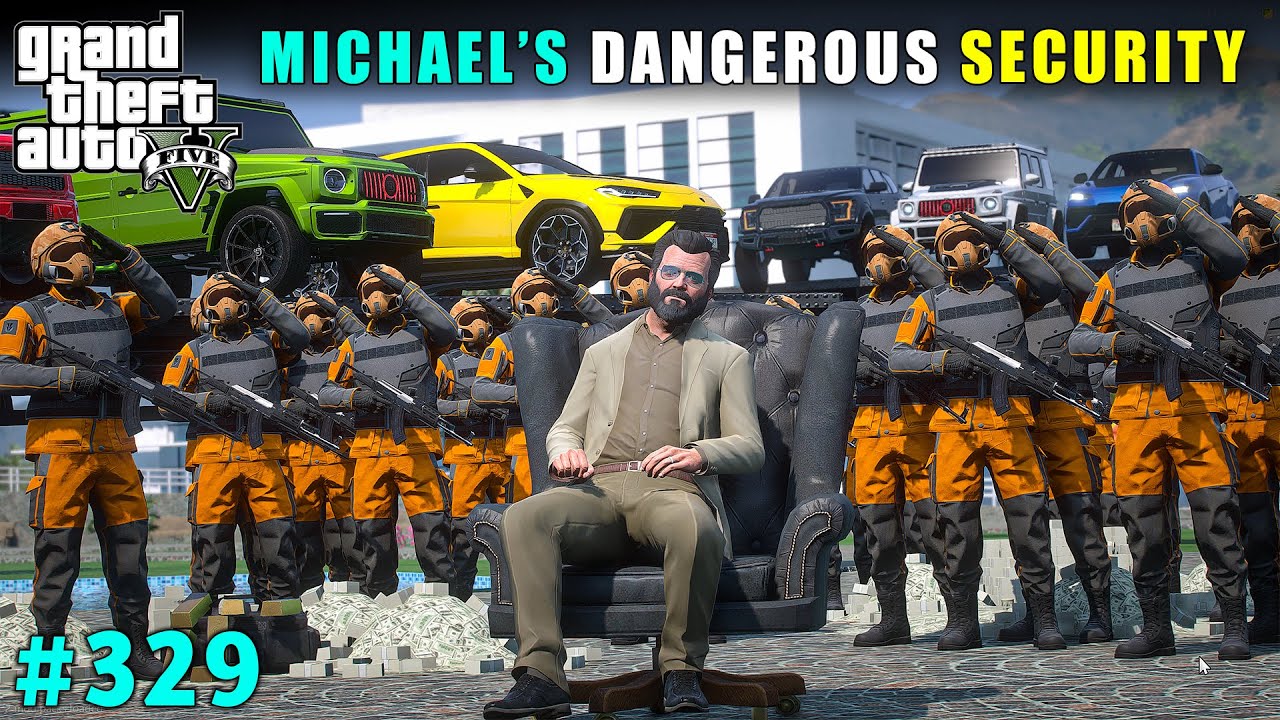 MICHAEL'S MOST DANGEROUS Z PLUS SECURITY | GTA 5 GAMEPLAY #329