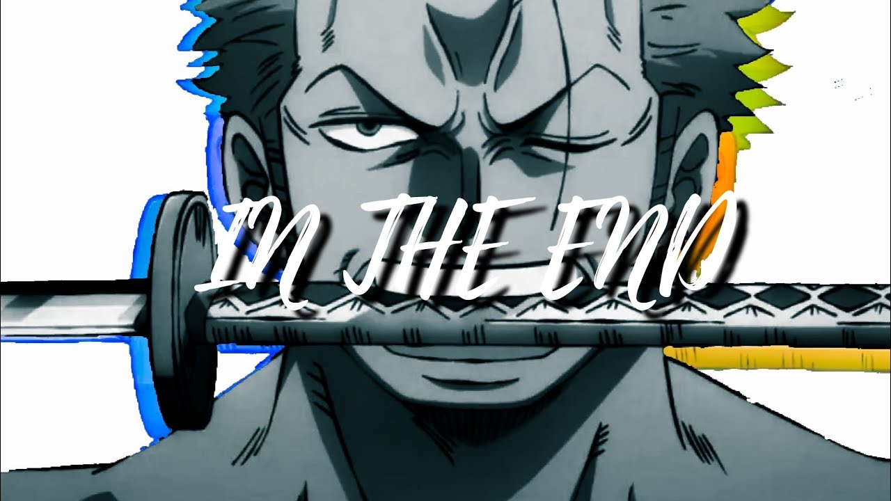 One Piece「AMV」Roronoa Zoro ~ In The End ⚔️