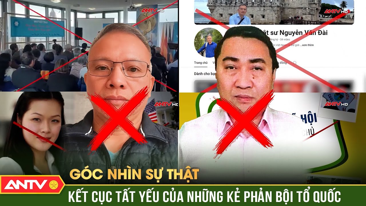 Góc nhìn sự thật: Nguyễn Văn Đài, Lê Trung Khoa - Kết cục cho những kẻ phản bội Tổ quốc | ANTV