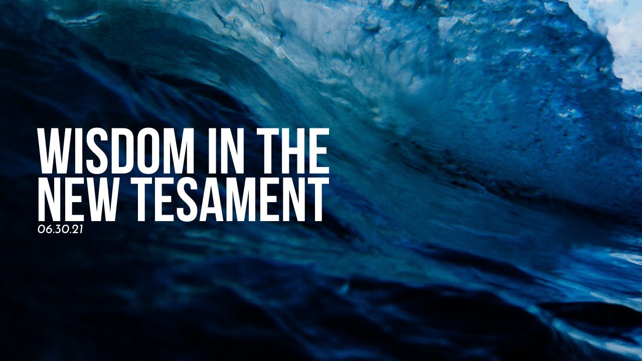 Wisdom in the New Testament: The Wisdom of Who We Are | Weekly Devotional | 6-30-21