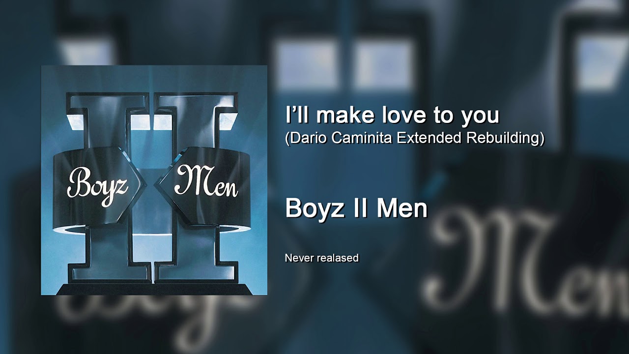 Boyz II Men - I'll make love to you (Dario Caminita Extended Rebuilding)