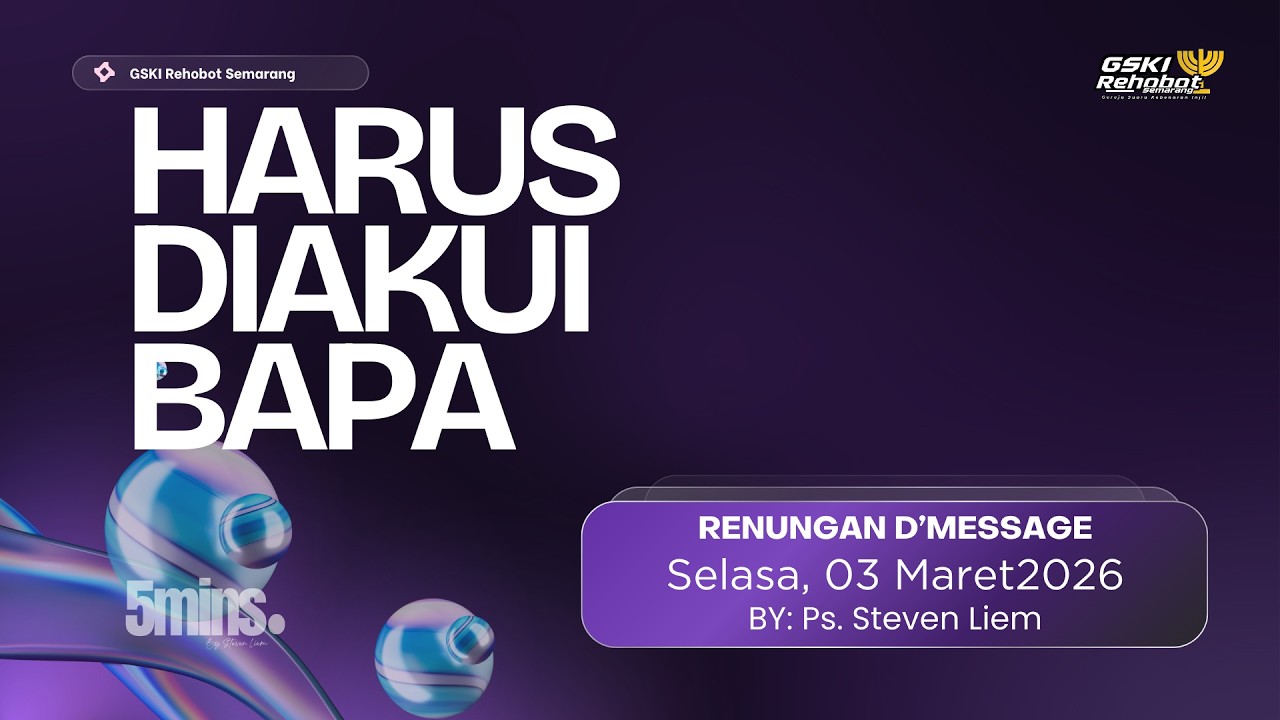 Renungan D'Message 03 Maret || HARUS DIAKUI BAPA II Ps. Steven Liem