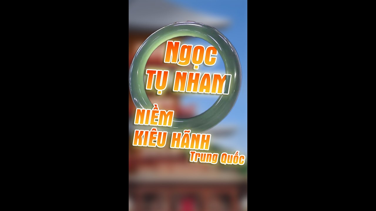 Khám phá sự khác biệt độc đáo: Ngọc Tụ Nham - Niềm kiêu hãnh của Trung Quốc