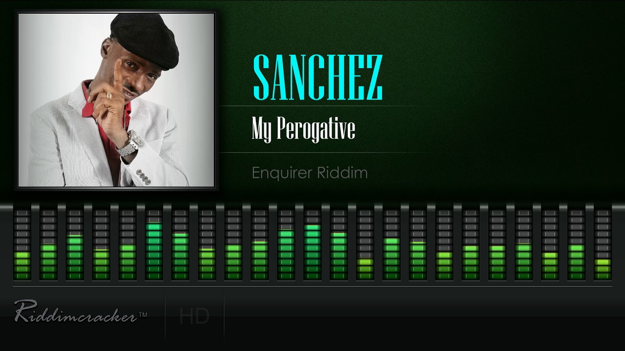 Sanchez - My Perogative (Enquirer Riddim) [HD]