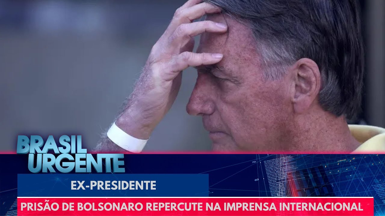 Pris&atilde;o de Bolsonaro repercute na imprensa internacional | Brasil Urgente