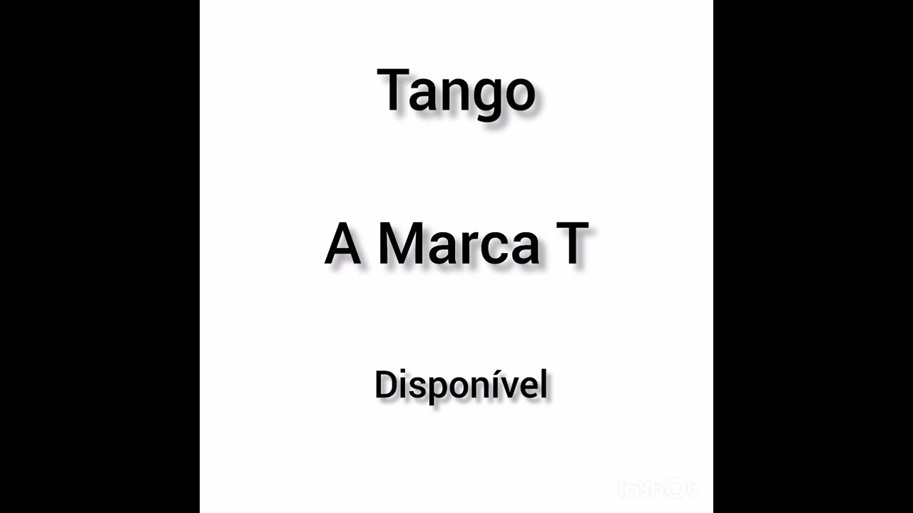 A Marca T _ Tango