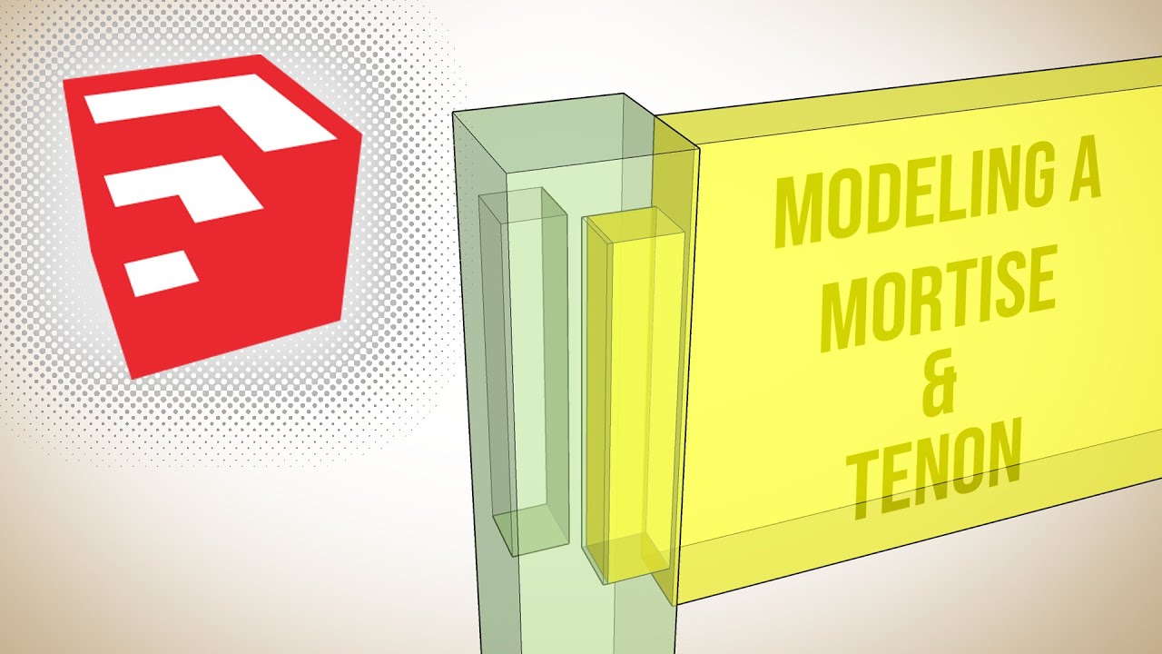 Modeling a MORTISE AND TENON joint in SketchUp