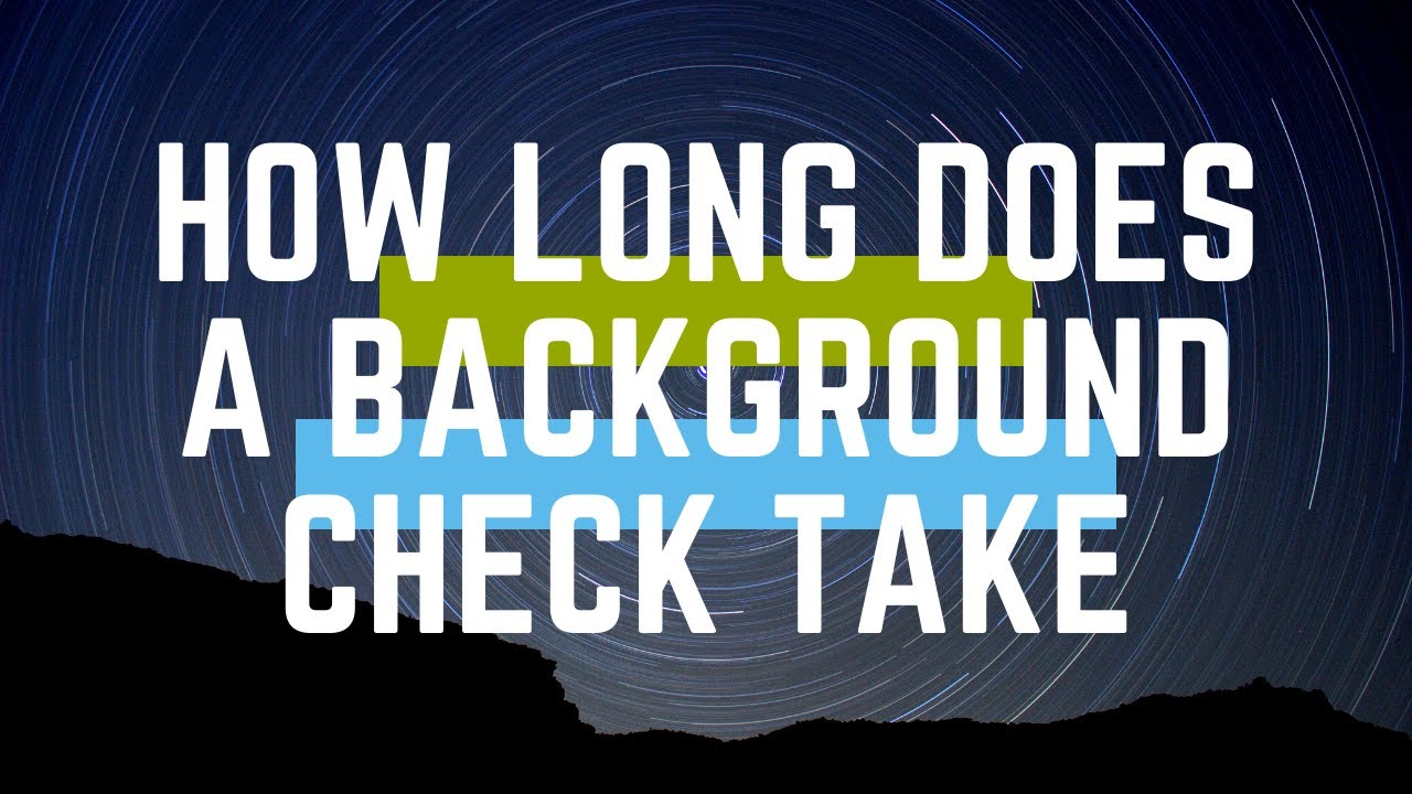 How Long Does A Background Check Take