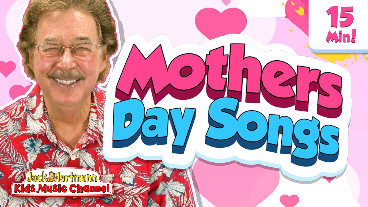 Happy Mother's Day! | 15 Minutes of Mother's Day Songs for Kids! | Jack Hartmann
