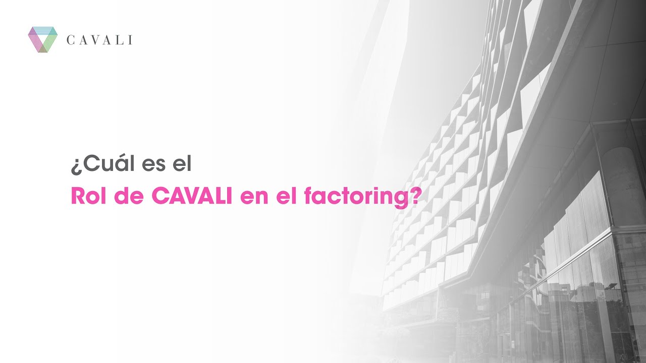 ¿Cuál es el Rol de CAVALI en el factoring?
