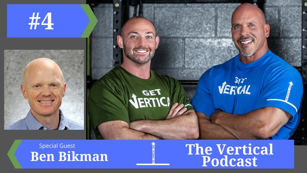 THE VERTICAL PODCAST EPISODE #4 - BEN BIKMAN PHD