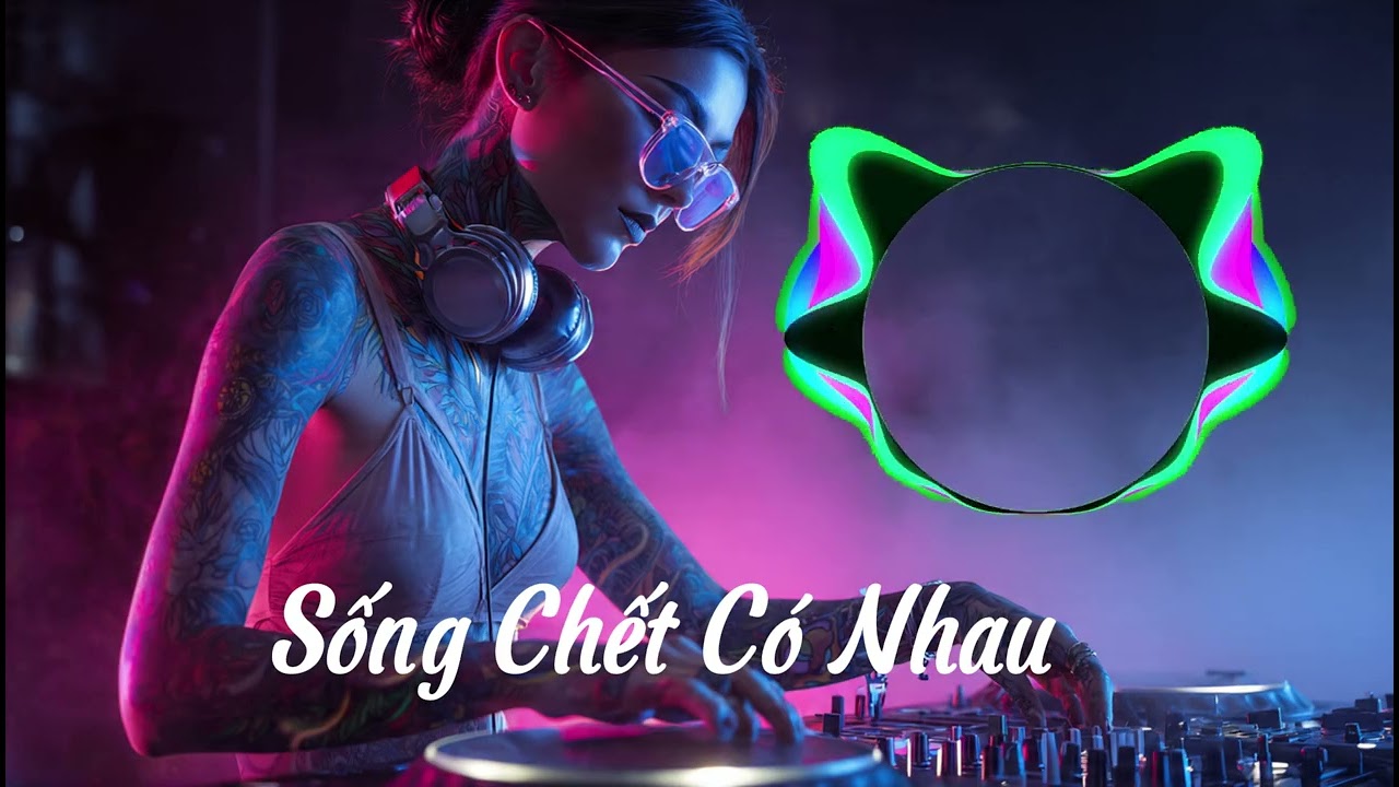 Sống Chết Có Nhau - Jimmii Nguyễn : Ai Cover Kiểu Remix ,Dj