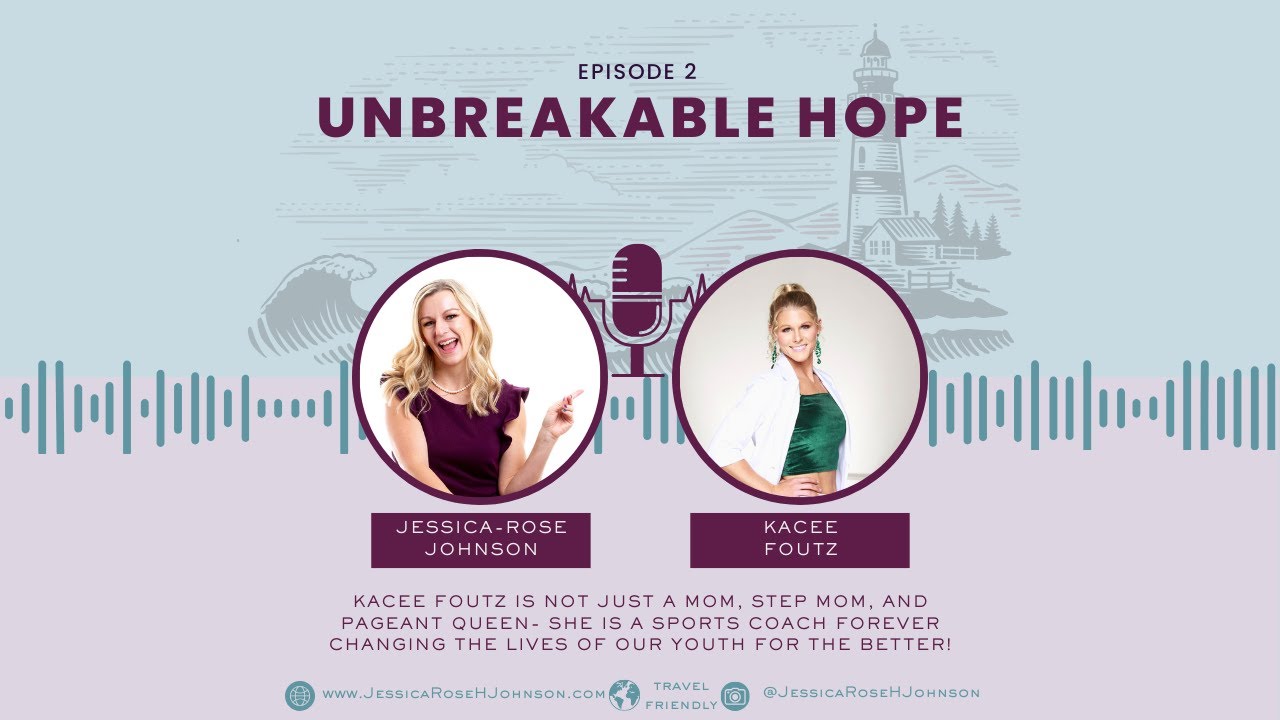 Unbreakable Hope S1E2 Empowering Generations: Kacee Foutz on Pageantry, Mentorship & Family Dynamics