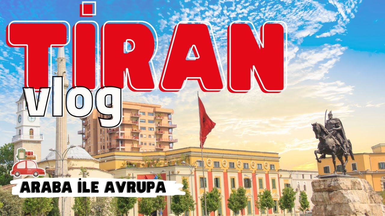 Tiran vlog | 24 Saatte Tiran Turu | Nerelere gidilir ? Ne yenir ? Araba ile Avrupa Gezisi Arnavutluk