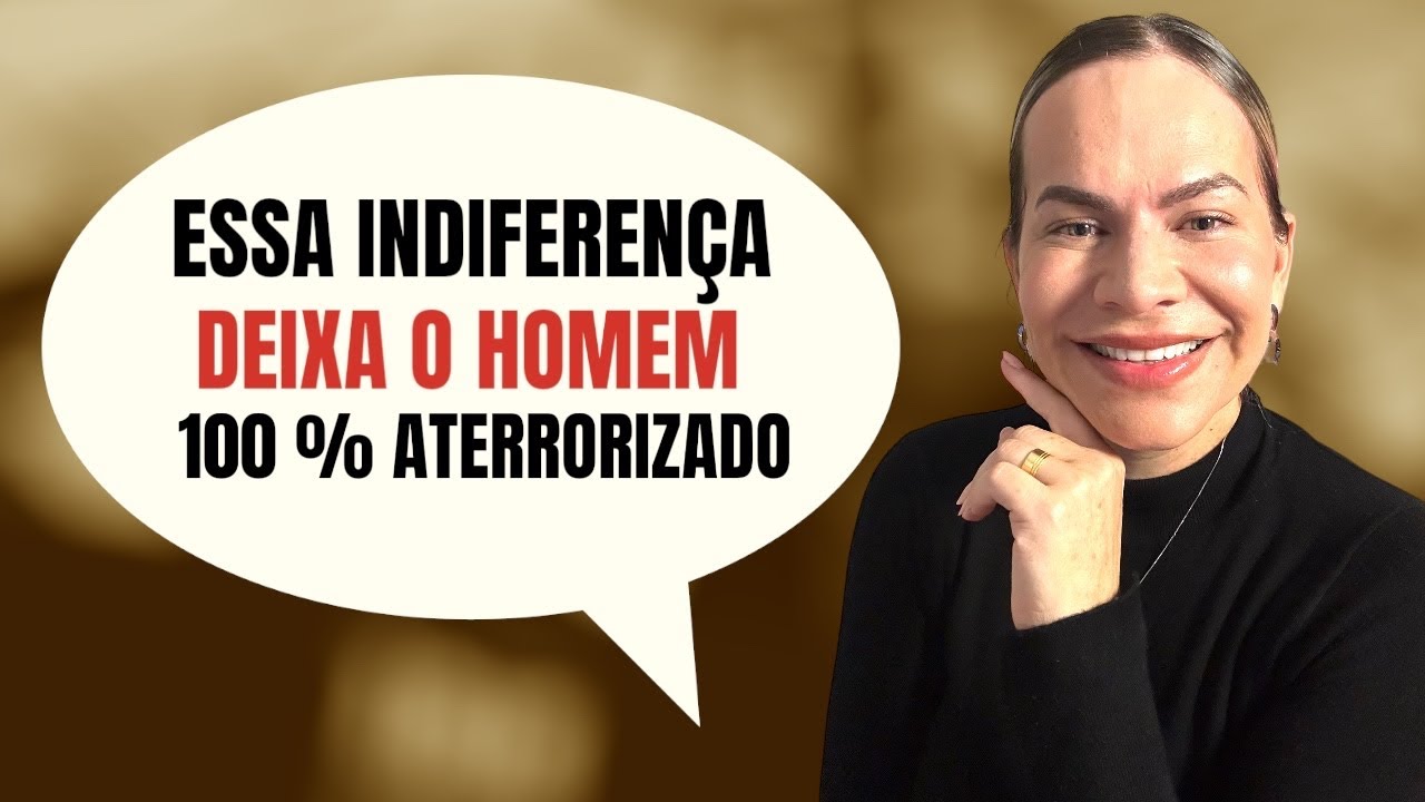 A ÚNICA INDIFERENÇA QUE DEIXA O HOMEM 💯 ATERRORIZADO