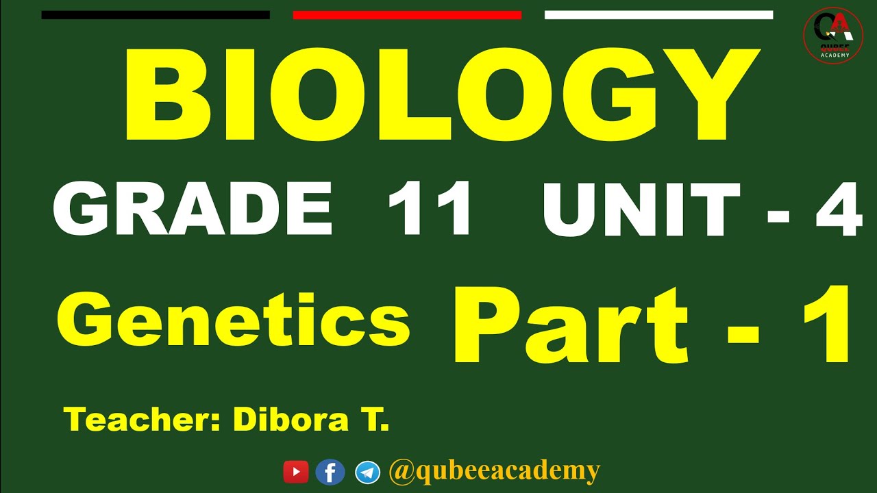 1. Grade 11 Biology Unit 4 : Genetics | Part 1 : Genetic Materials | Afaan Oromoo @QUBEEDIGITAL