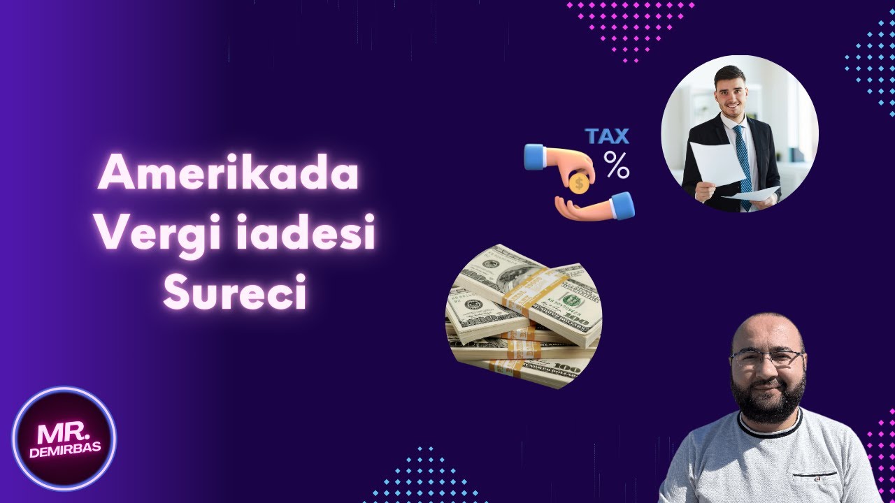 Amerikada Vergi iadesi Sureci - Nasil para iadesi alabilirim?