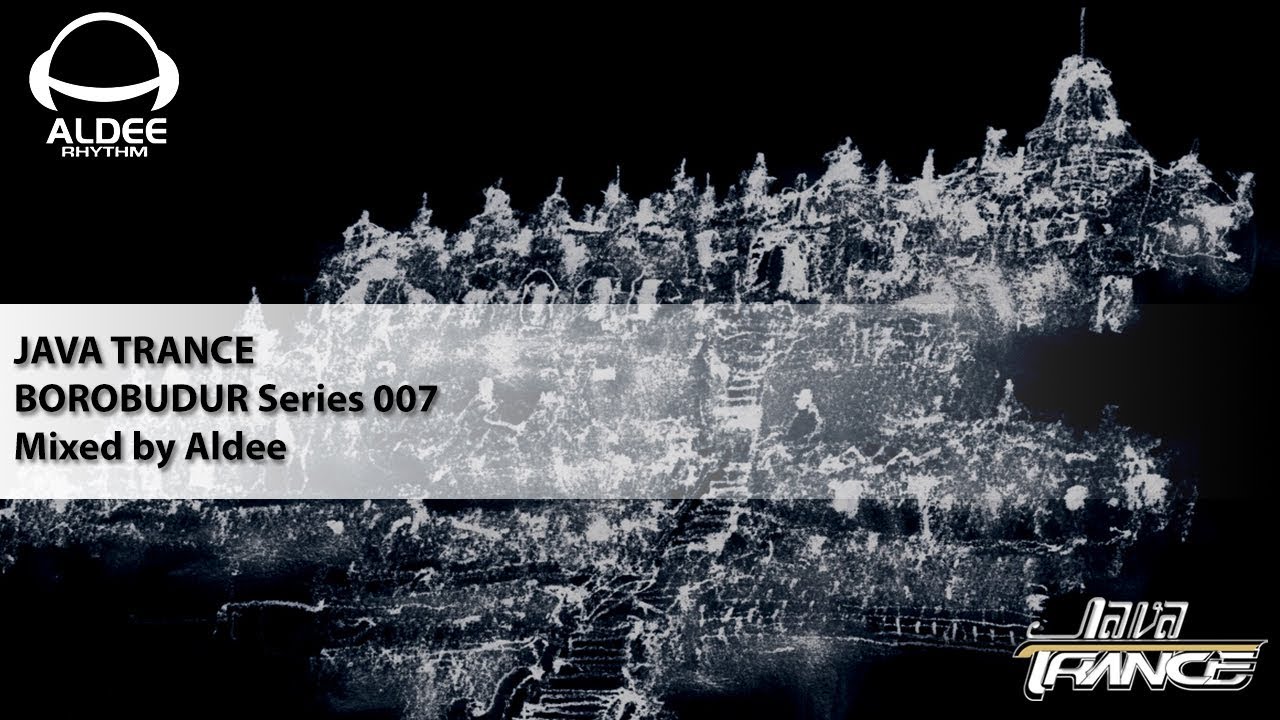 JAVA TRANCE - BOROBUDUR Series 07 Mixed by Aldee