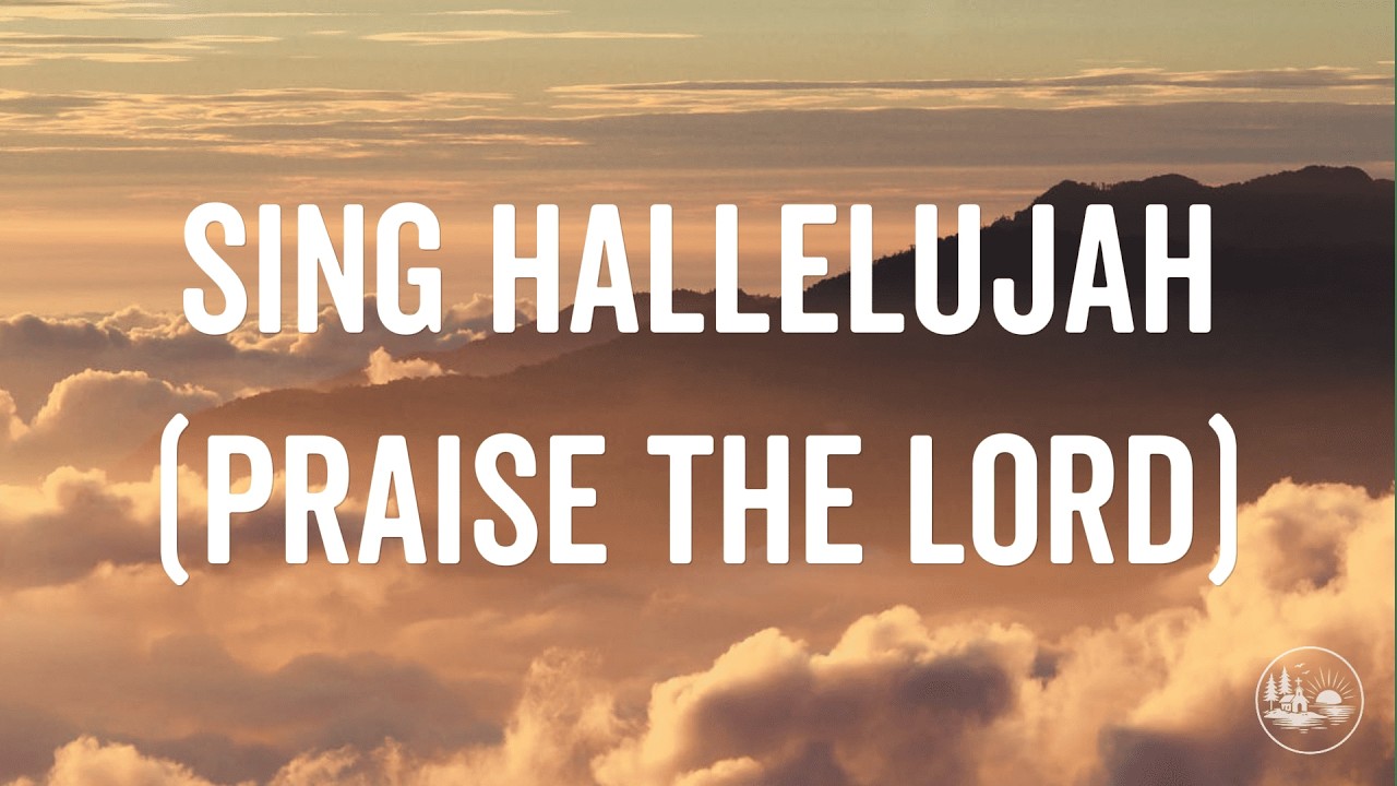 Sing Hallelujah (Praise the Lord) - Uplifting Worship Song (Lyrics)