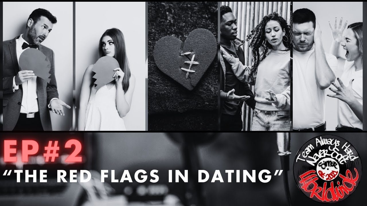 EP2 The Red Flags In Dating