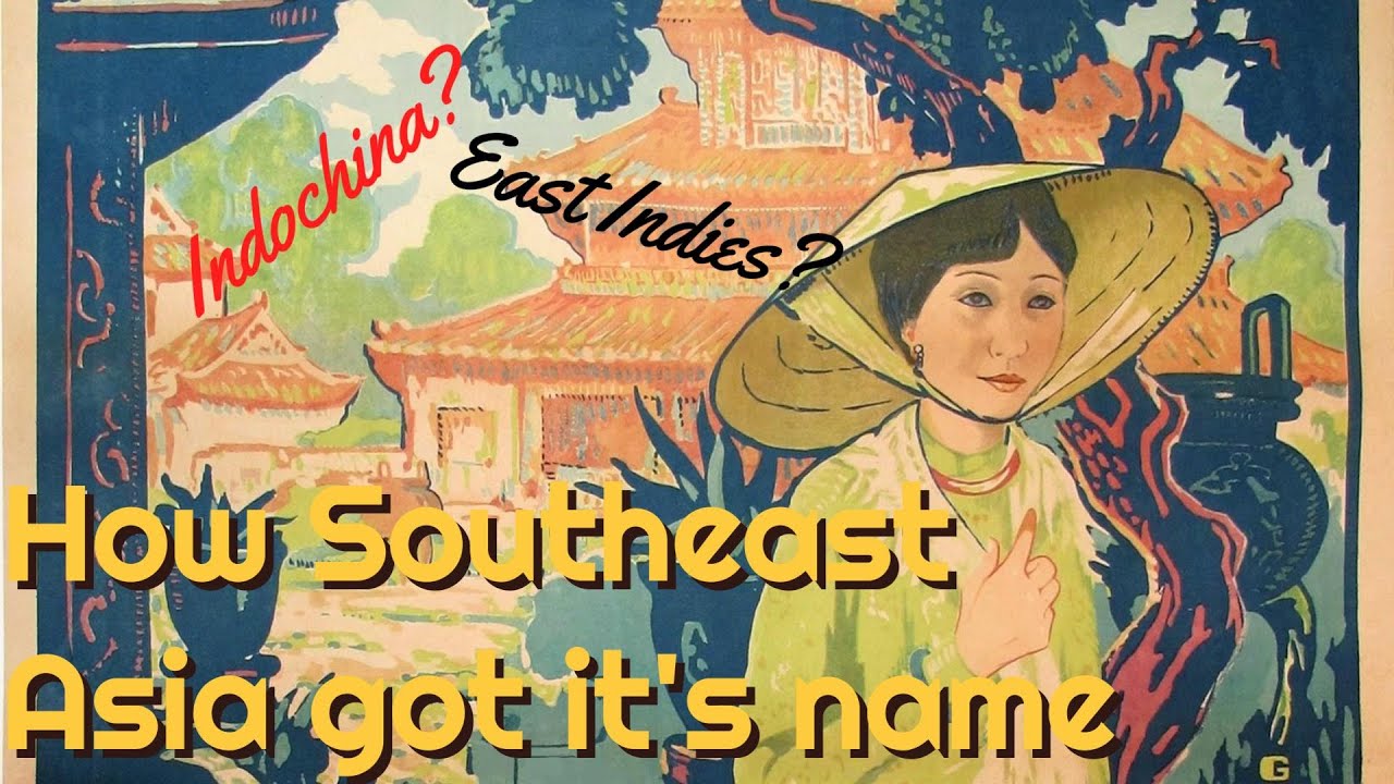 World History: the Story of how Southeast Asia got its name