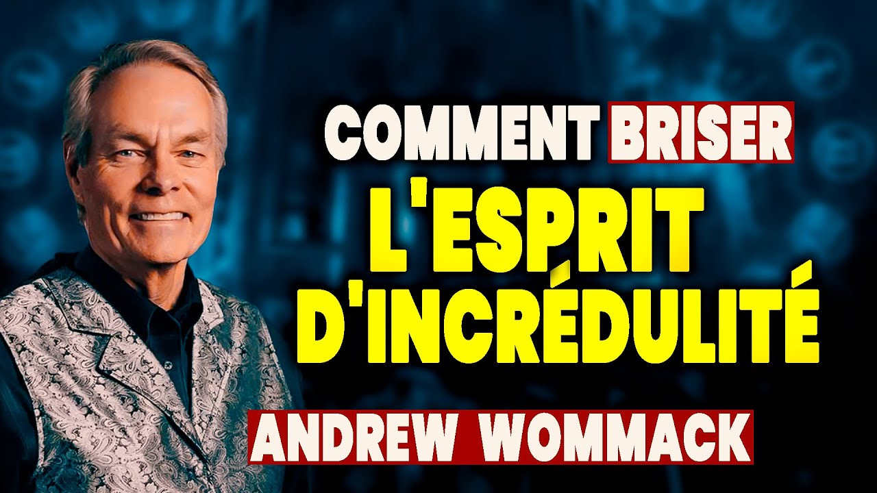 Ce que personne ne t’a dit sur l’incrédulité ! – Enseignement puissant d’Andrew Wommack
