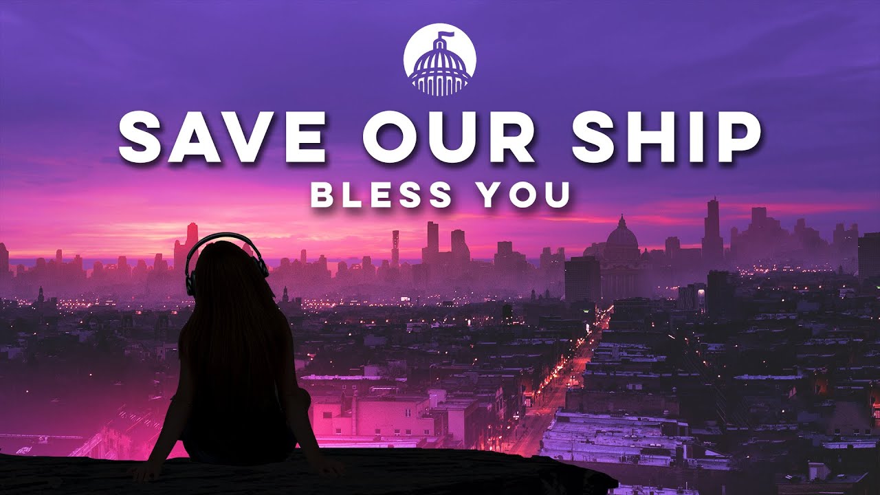 Bless You - Save Our Ship (SOS)