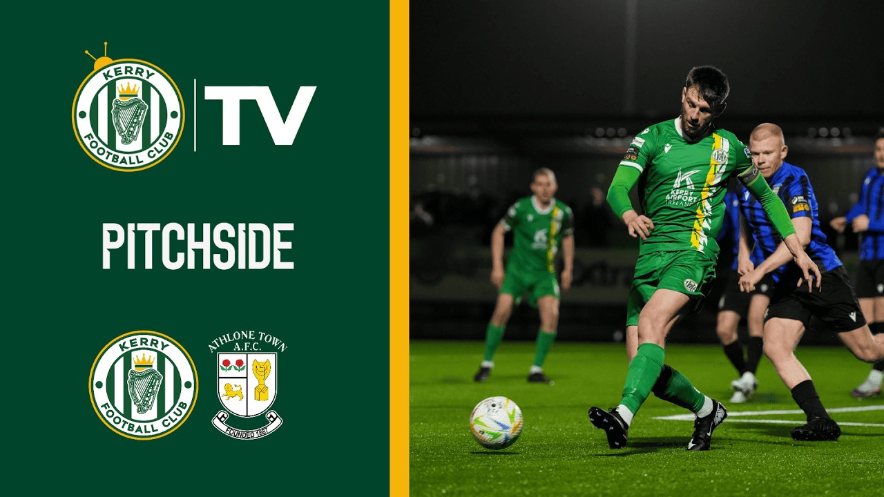 Pitchside - Kerry FC v Athlone Town