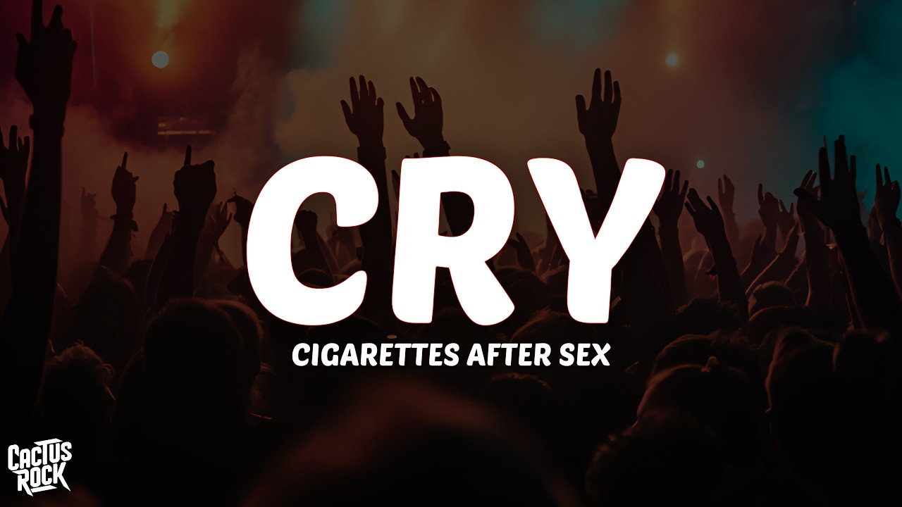 Cigarettes After Sex - Cry (Lyrics)