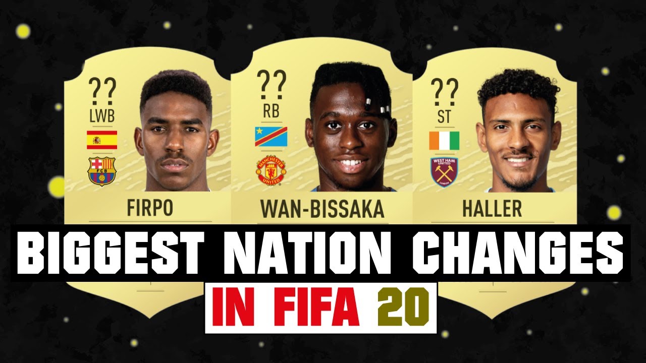 FIFA 20 | AMAZING NATION CHANGES IN FIFA 20 🔄😱| FT. WAN-BISSAKA, HALLER, FIRPO... etc