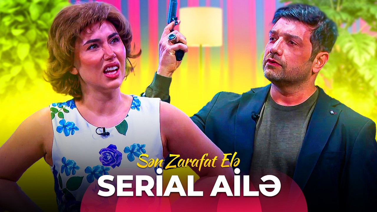 Sən Zarafat Elə  - Serial ailə