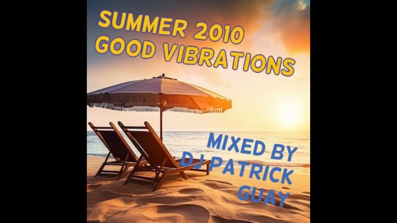 SUMMER 2010 - Good Vibrations Promo CD - Mixed by Dj Patrick Guay