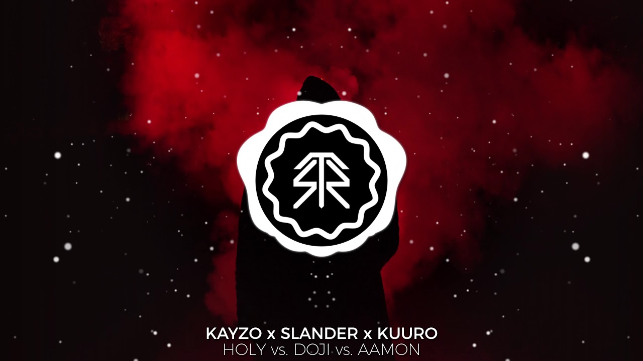 Kayzo & Slander  - Holy vs. KUURO - Doji, Aamon [StormwavZ Mashup]